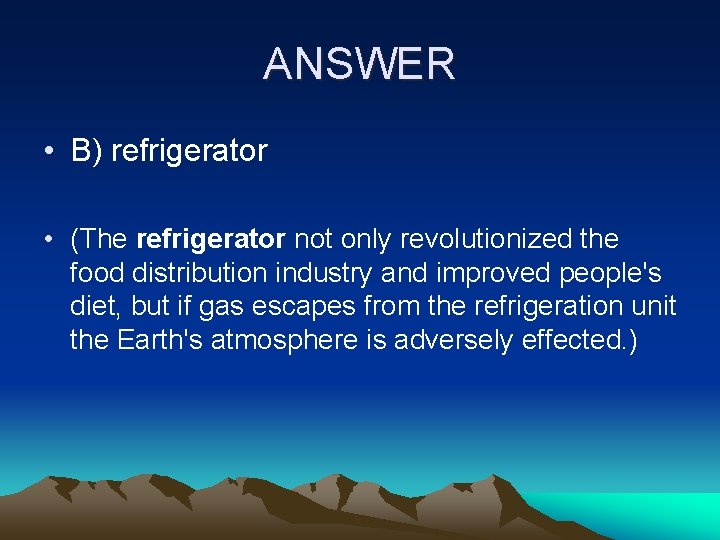 ANSWER • B) refrigerator • (The refrigerator not only revolutionized the food distribution industry