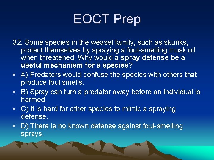 EOCT Prep 32. Some species in the weasel family, such as skunks, protect themselves