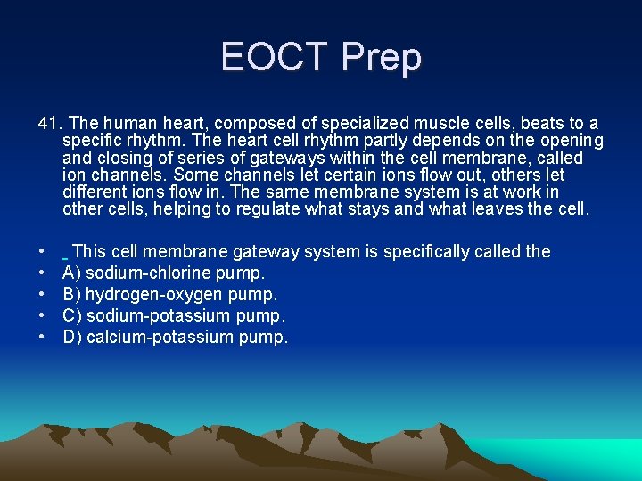 EOCT Prep 41. The human heart, composed of specialized muscle cells, beats to a