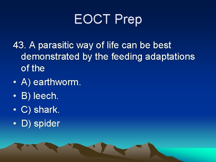 EOCT Prep 43. A parasitic way of life can be best demonstrated by the