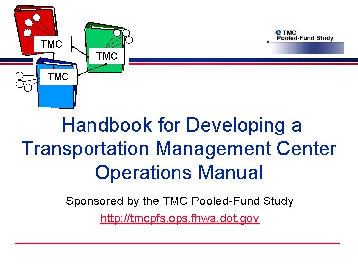 Single Jurisdiction TMC TMC Single Jurisdiction TMC Handbook for Developing a Transportation Management Center