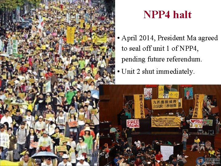 NPP 4 halt • April 2014, President Ma agreed to seal off unit 1