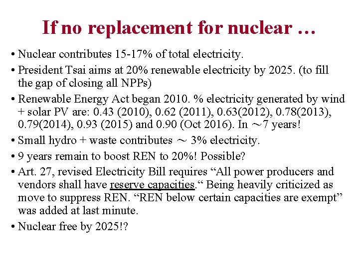 If no replacement for nuclear … • Nuclear contributes 15 -17% of total electricity.