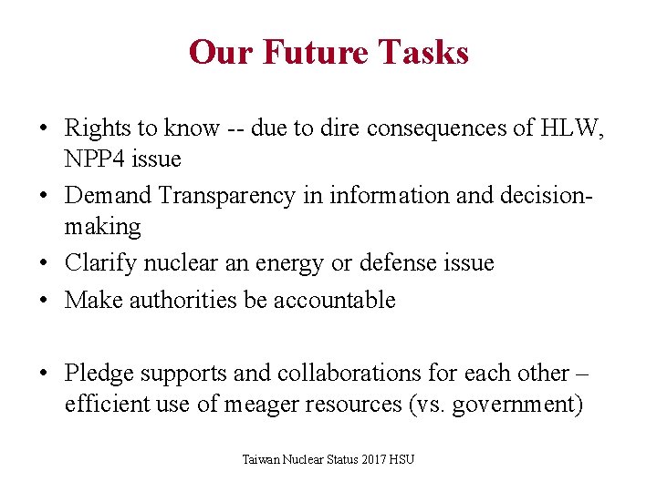 Our Future Tasks • Rights to know -- due to dire consequences of HLW,