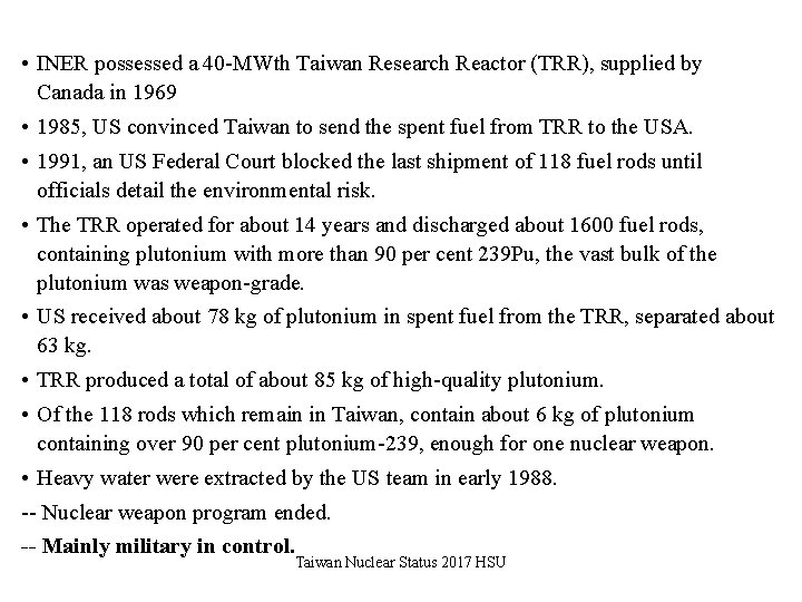  • INER possessed a 40 -MWth Taiwan Research Reactor (TRR), supplied by Canada