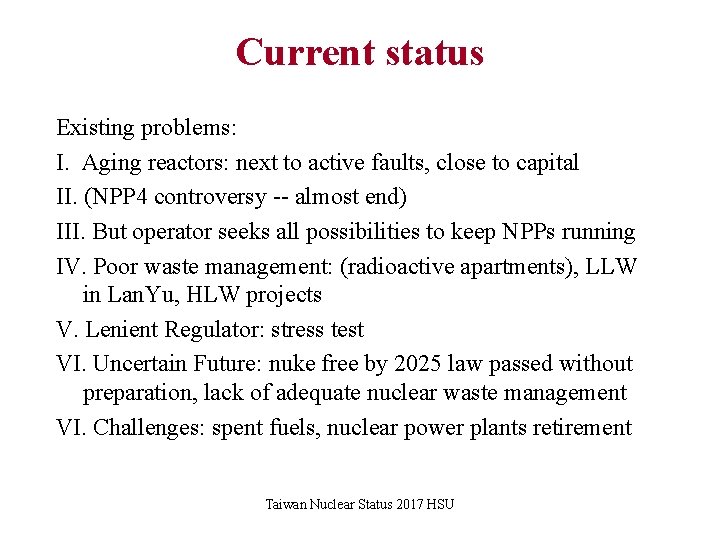 Current status Existing problems: I. Aging reactors: next to active faults, close to capital