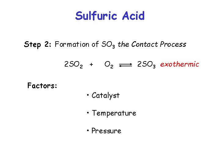 Sulfuric Acid Step 2: Formation of SO 3 the Contact Process 2 SO 2
