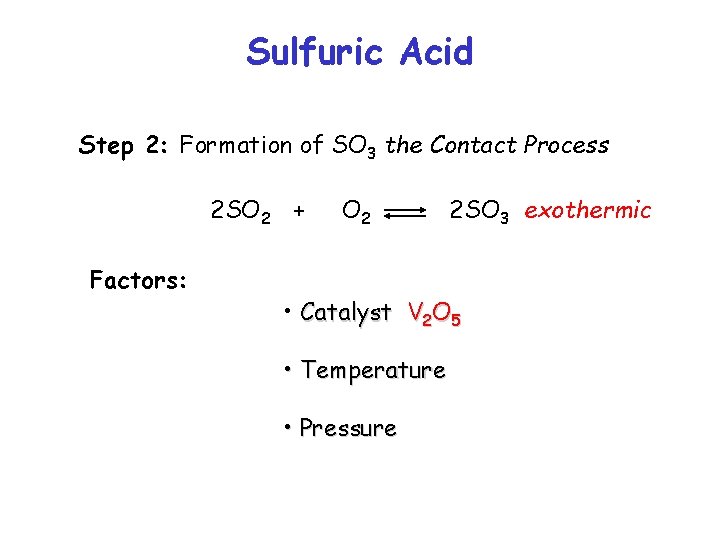 Sulfuric Acid Step 2: Formation of SO 3 the Contact Process 2 SO 2