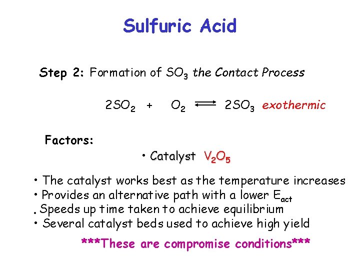 Sulfuric Acid Step 2: Formation of SO 3 the Contact Process 2 SO 2