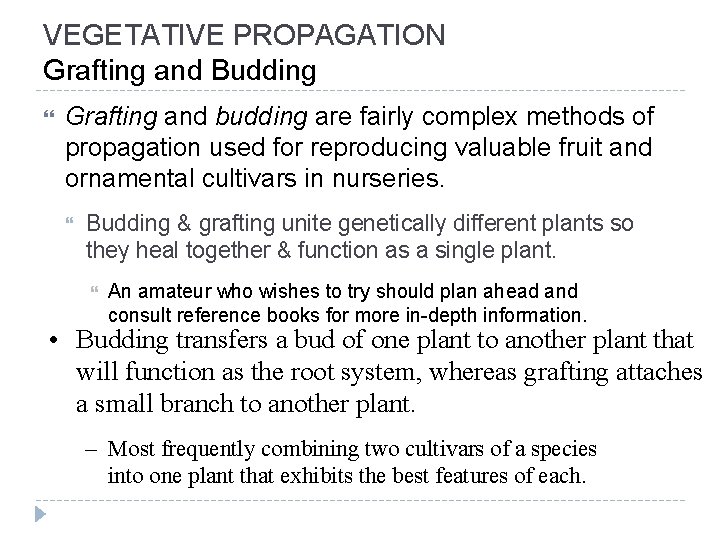 VEGETATIVE PROPAGATION Grafting and Budding Grafting and budding are fairly complex methods of propagation
