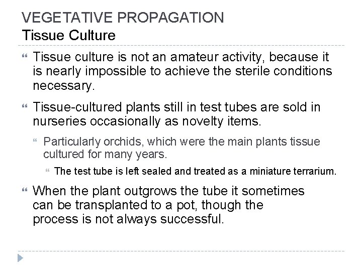 VEGETATIVE PROPAGATION Tissue Culture Tissue culture is not an amateur activity, because it is