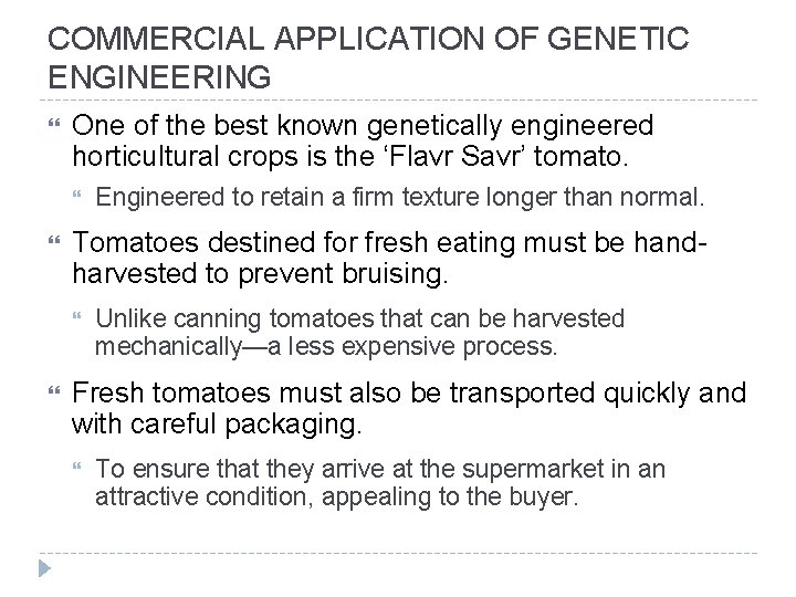 COMMERCIAL APPLICATION OF GENETIC ENGINEERING One of the best known genetically engineered horticultural crops