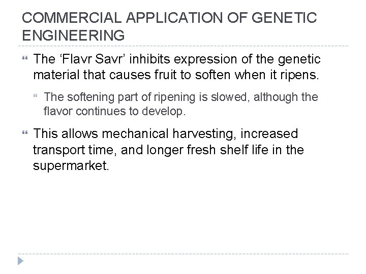 COMMERCIAL APPLICATION OF GENETIC ENGINEERING The ‘Flavr Savr’ inhibits expression of the genetic material