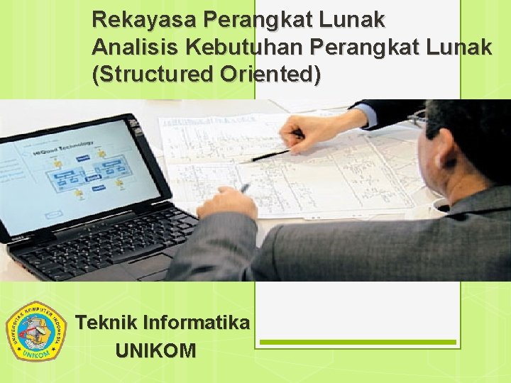 Rekayasa Perangkat Lunak Analisis Kebutuhan Perangkat Lunak (Structured Oriented) Teknik Informatika UNIKOM 