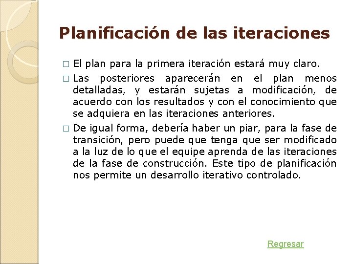 Planificación de las iteraciones El plan para la primera iteración estará muy claro. � Planificación de las iteraciones El plan para la primera iteración estará muy claro. �