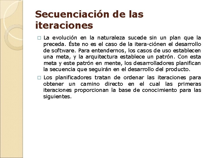 Secuenciación de las iteraciones � La evolución en la naturaleza sucede sin un plan Secuenciación de las iteraciones � La evolución en la naturaleza sucede sin un plan