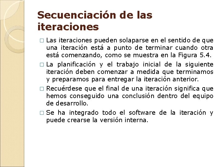 Secuenciación de las iteraciones Las iteraciones pueden solaparse en el sentido de que una Secuenciación de las iteraciones Las iteraciones pueden solaparse en el sentido de que una