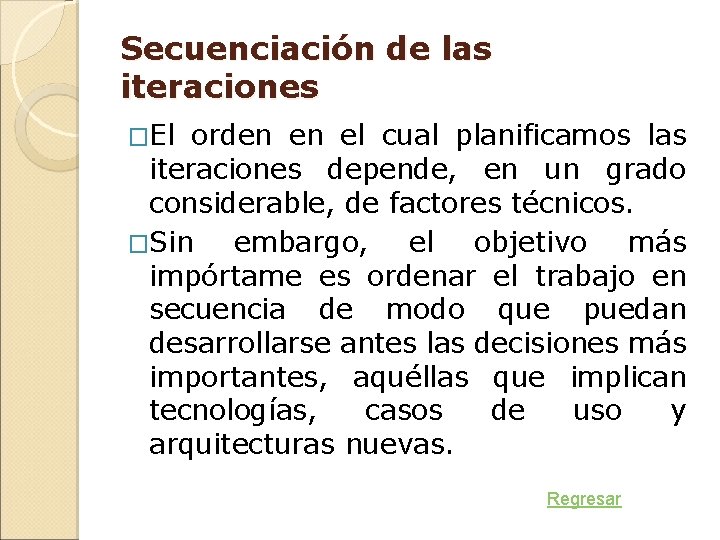Secuenciación de las iteraciones �El orden en el cual planificamos las iteraciones depende, en Secuenciación de las iteraciones �El orden en el cual planificamos las iteraciones depende, en