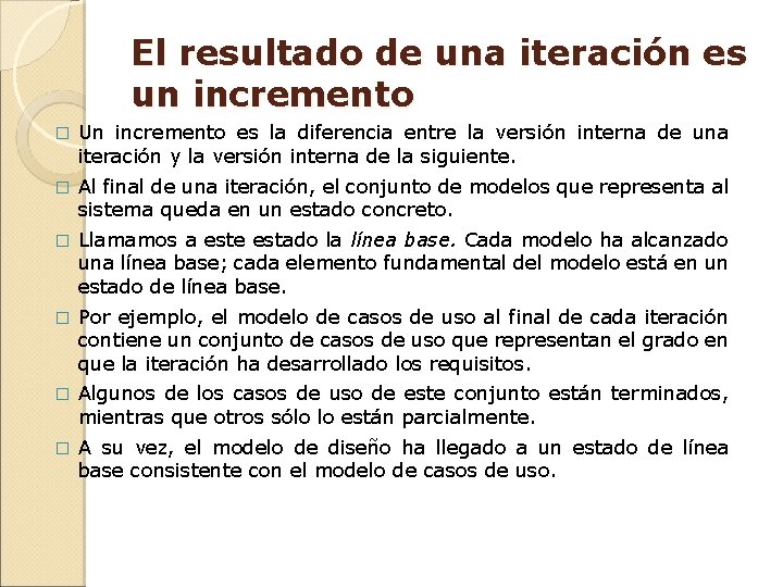 El resultado de una iteración es un incremento � Un incremento es la diferencia El resultado de una iteración es un incremento � Un incremento es la diferencia