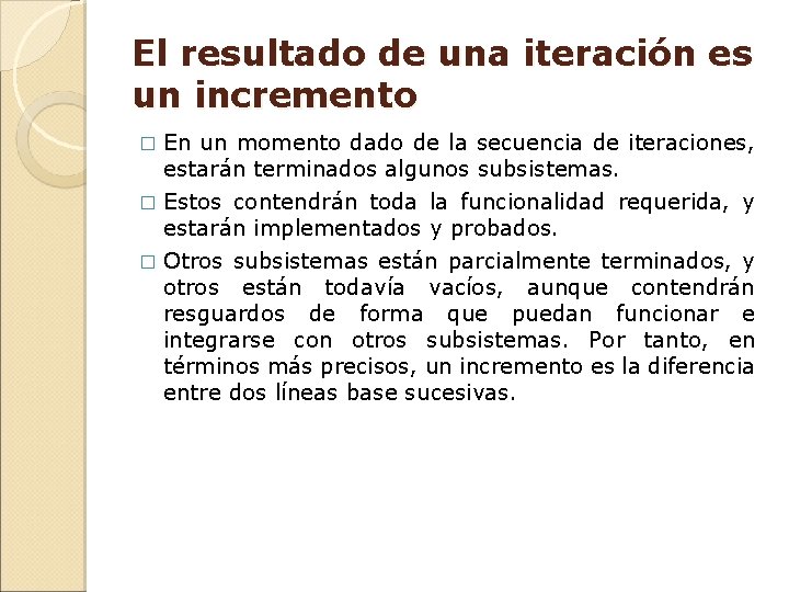 El resultado de una iteración es un incremento � En un momento dado de El resultado de una iteración es un incremento � En un momento dado de