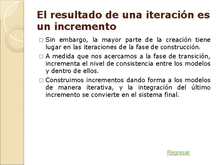 El resultado de una iteración es un incremento � Sin embargo, la mayor parte El resultado de una iteración es un incremento � Sin embargo, la mayor parte