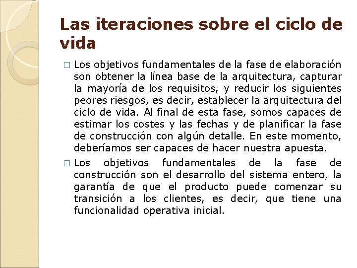 Las iteraciones sobre el ciclo de vida Los objetivos fundamentales de la fase de Las iteraciones sobre el ciclo de vida Los objetivos fundamentales de la fase de