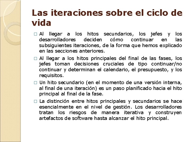 Las iteraciones sobre el ciclo de vida � Al llegar a los hitos secundarios, Las iteraciones sobre el ciclo de vida � Al llegar a los hitos secundarios,