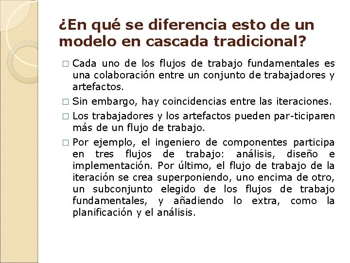 ¿En qué se diferencia esto de un modelo en cascada tradicional? Cada uno de ¿En qué se diferencia esto de un modelo en cascada tradicional? Cada uno de