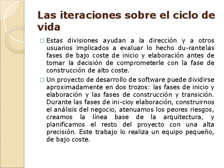 Las iteraciones sobre el ciclo de vida Estas divisiones ayudan a la dirección y Las iteraciones sobre el ciclo de vida Estas divisiones ayudan a la dirección y