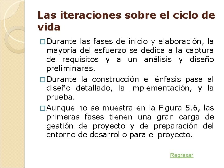 Las iteraciones sobre el ciclo de vida � Durante las fases de inicio y Las iteraciones sobre el ciclo de vida � Durante las fases de inicio y