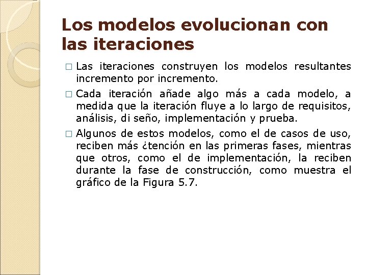 Los modelos evolucionan con las iteraciones � Las iteraciones construyen los modelos resultantes incremento Los modelos evolucionan con las iteraciones � Las iteraciones construyen los modelos resultantes incremento