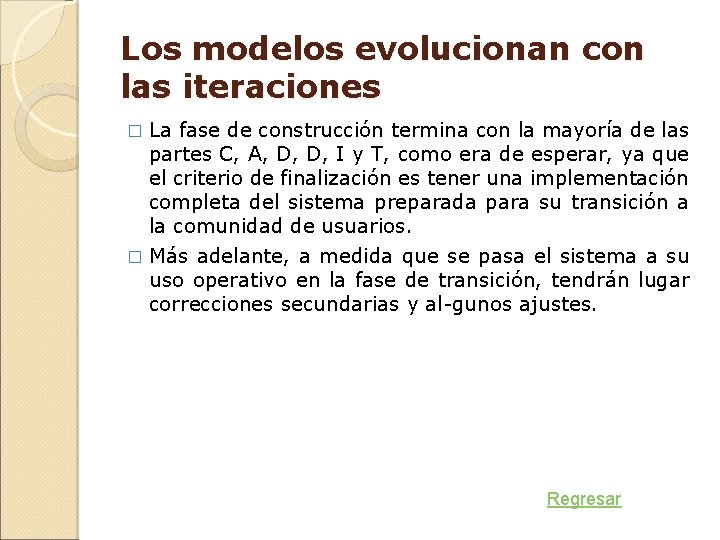 Los modelos evolucionan con las iteraciones La fase de construcción termina con la mayoría Los modelos evolucionan con las iteraciones La fase de construcción termina con la mayoría
