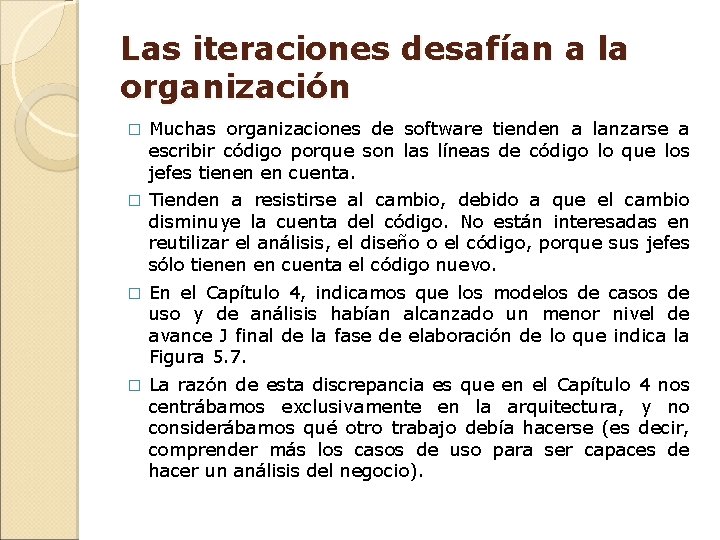 Las iteraciones desafían a la organización � Muchas organizaciones de software tienden a lanzarse Las iteraciones desafían a la organización � Muchas organizaciones de software tienden a lanzarse