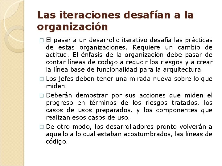 Las iteraciones desafían a la organización El pasar a un desarrollo iterativo desafía las Las iteraciones desafían a la organización El pasar a un desarrollo iterativo desafía las