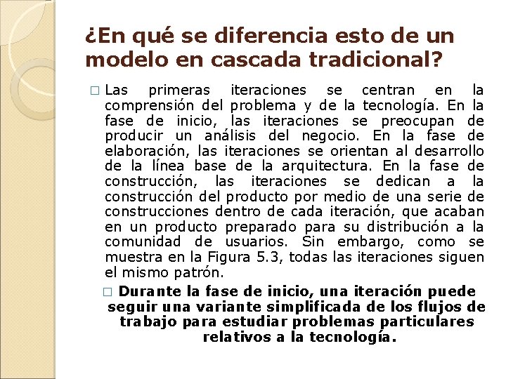 ¿En qué se diferencia esto de un modelo en cascada tradicional? � Las primeras ¿En qué se diferencia esto de un modelo en cascada tradicional? � Las primeras