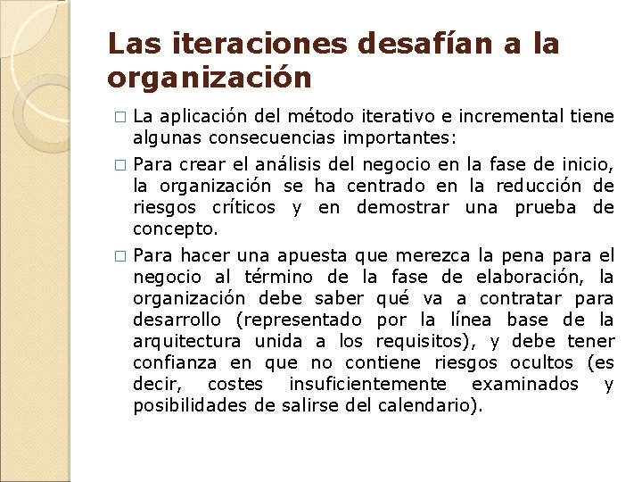 Las iteraciones desafían a la organización � La aplicación del método iterativo e incremental Las iteraciones desafían a la organización � La aplicación del método iterativo e incremental