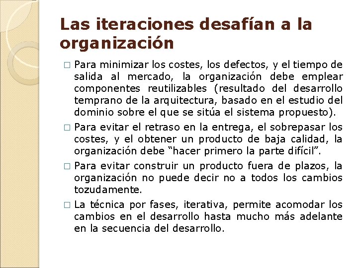 Las iteraciones desafían a la organización Para minimizar los costes, los defectos, y el Las iteraciones desafían a la organización Para minimizar los costes, los defectos, y el