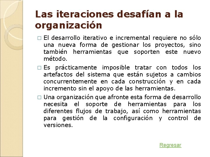 Las iteraciones desafían a la organización El desarrollo iterativo e incremental requiere no sólo Las iteraciones desafían a la organización El desarrollo iterativo e incremental requiere no sólo