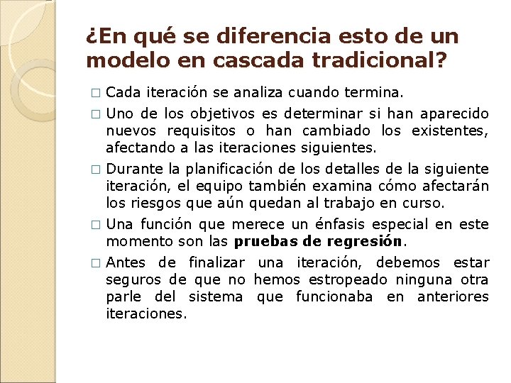 ¿En qué se diferencia esto de un modelo en cascada tradicional? Cada iteración se ¿En qué se diferencia esto de un modelo en cascada tradicional? Cada iteración se