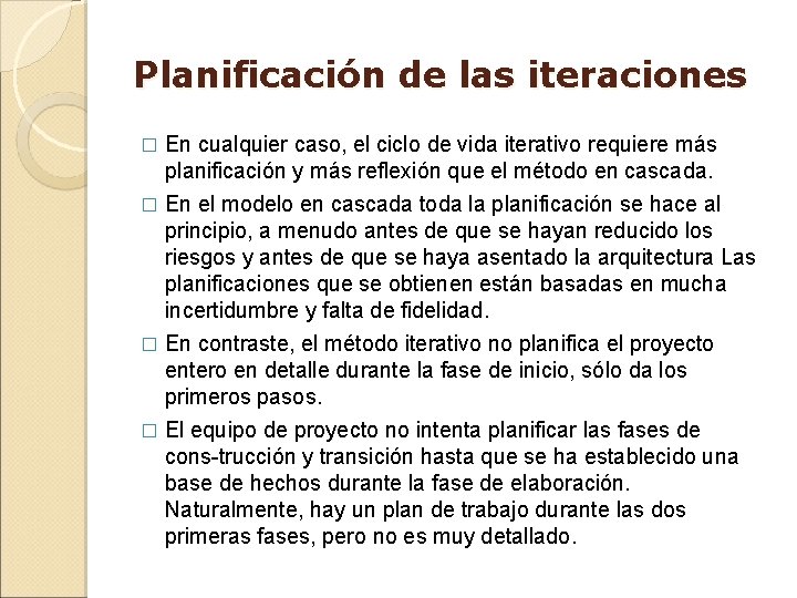 Planificación de las iteraciones � En cualquier caso, el ciclo de vida iterativo requiere Planificación de las iteraciones � En cualquier caso, el ciclo de vida iterativo requiere