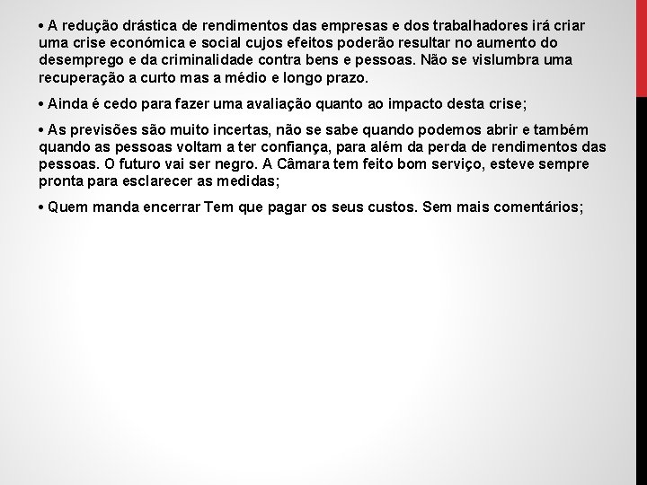  • A redução drástica de rendimentos das empresas e dos trabalhadores irá criar