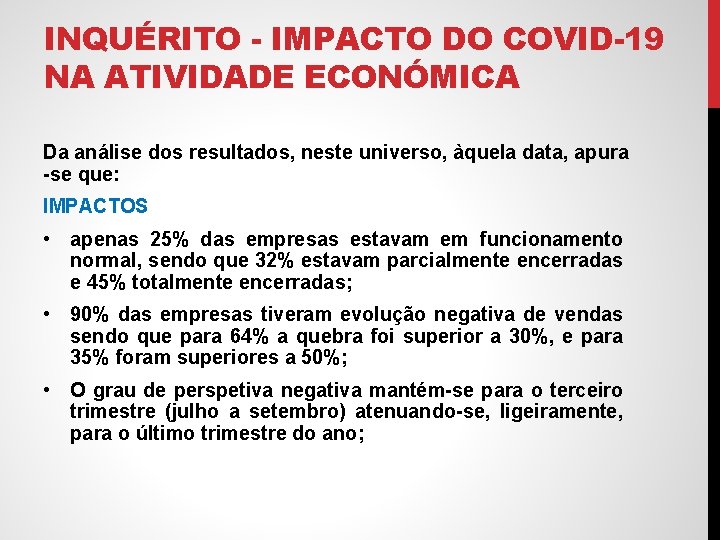 INQUÉRITO - IMPACTO DO COVID-19 NA ATIVIDADE ECONÓMICA Da análise dos resultados, neste universo,