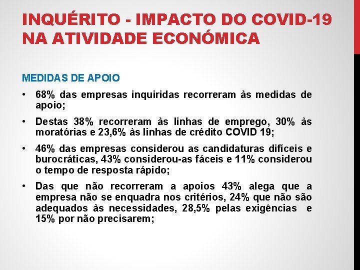 INQUÉRITO - IMPACTO DO COVID-19 NA ATIVIDADE ECONÓMICA MEDIDAS DE APOIO • 68% das