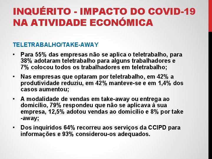 INQUÉRITO - IMPACTO DO COVID-19 NA ATIVIDADE ECONÓMICA TELETRABALHO/TAKE-AWAY • Para 55% das empresas