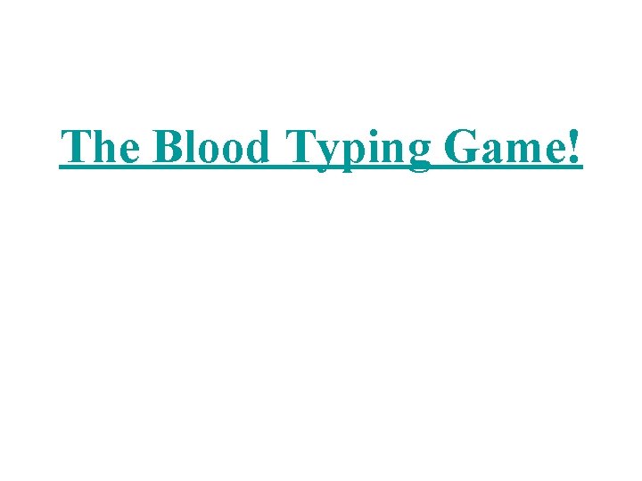 The Blood Typing Game! 