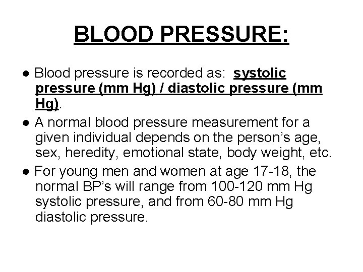 BLOOD PRESSURE: ● Blood pressure is recorded as: systolic pressure (mm Hg) / diastolic