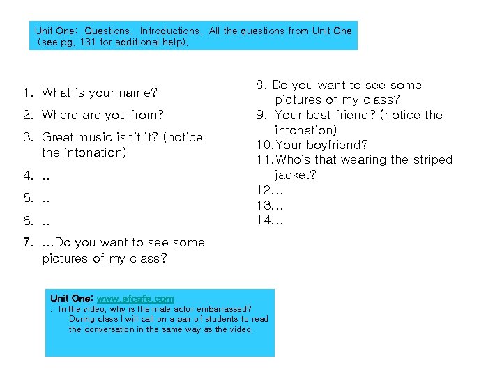 Unit One: Questions. Introductions. All the questions from Unit One (see pg. 131 for