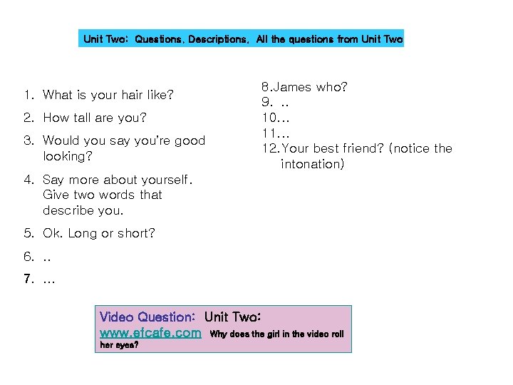 Unit Two: Questions. Descriptions. All the questions from Unit Two 1. What is your