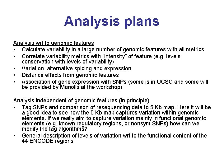 Analysis plans Analysis wrt to genomic features • Calculate variability in a large number Analysis plans Analysis wrt to genomic features • Calculate variability in a large number