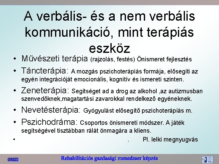 A verbális- és a nem verbális kommunikáció, mint terápiás eszköz • Művészeti terápia (rajzolás,